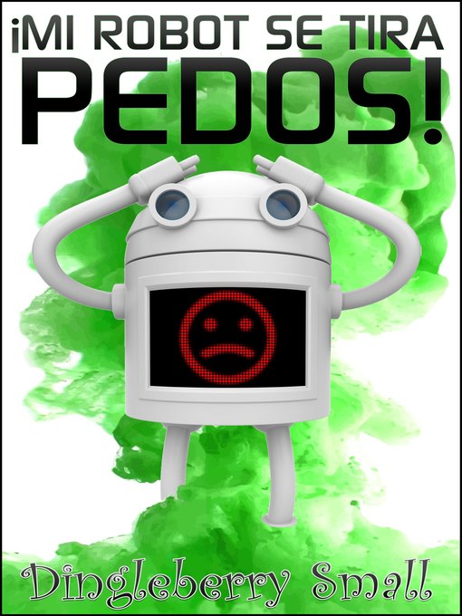 Title details for Mi Robot Se Tira Pedos by Dingleberry Small - Available